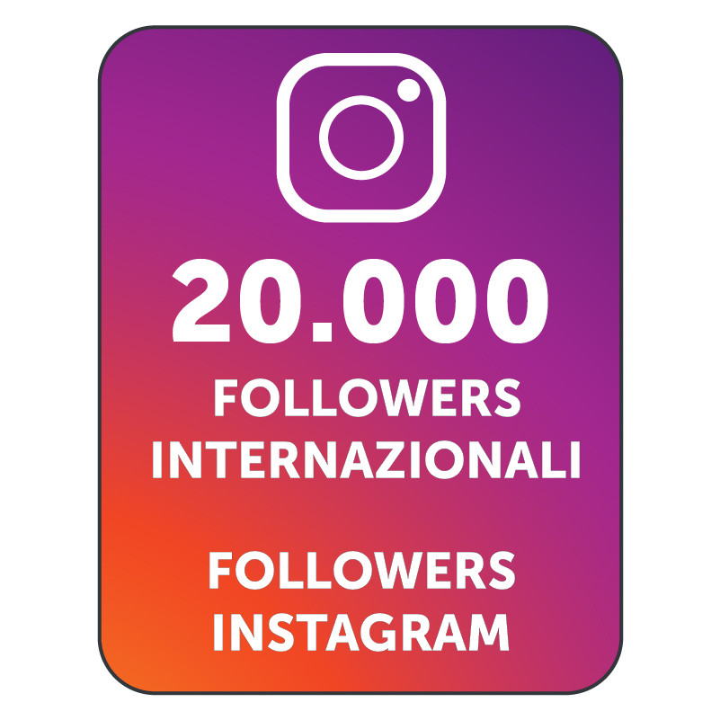 20.000 FOLLOWERS INSTAGRAM INTERNAZIONALI